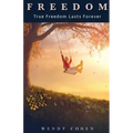 Freedom: True Freedom Lasts Forever