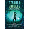 Distant Gardens: Ten Stories of Exploration, Biodiversity, and Found Family