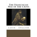 The Franciscan Way of the Cross: Latin - English