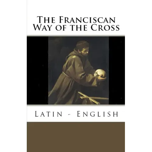 The Franciscan Way of the Cross: Latin - English