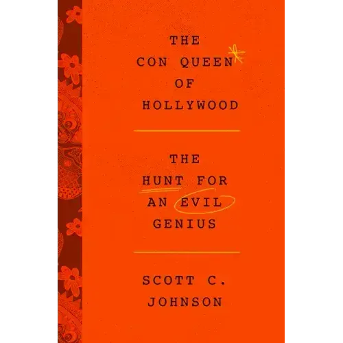 The Con Queen of Hollywood: The Hunt for an Evil Genius