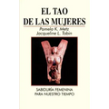 El Tao de las Mujeres: Sabidura Femenina Para Nuestro Tiempo = The Tao of Women