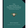 The Master Key to Psychic Unfoldment: A Physiological, Psychical and Philosophical Analysis