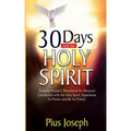 30 Days with the Holy Spirit: Powerful Prayers and Devotional for Personal Connection with the Holy Spirit and Be His Friend