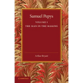 Samuel Pepys: Volume 1: The Man in the Making