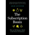 The Subscription Boom: Why an Old Business Model Is the Future of Commerce