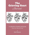 The Grieving Heart Journal: A Collection of Poetry and Prose