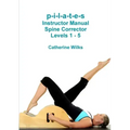 p-i-l-a-t-e-s Instructor Manual Spine Corrector Levels 1 - 5