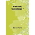 Normandy: The Scenery & Romance of Its Ancient Towns, Part 2