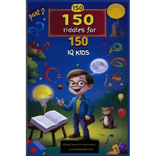 150 Riddles for 150 IQ Kids part 2: Riddles reloaded