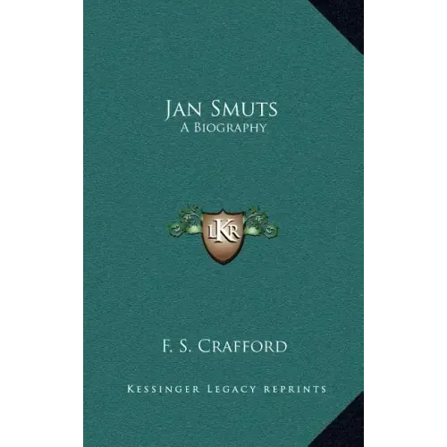 Jan Smuts: A Biography