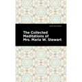 The Collected Meditations of Mrs. Maria W. Stewart