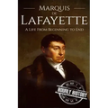 Marquis de Lafayette: A Life From Beginning to End