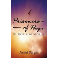 Prisoners of Hope: 111 Inspiring Stories