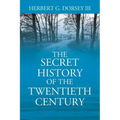 The Secret History of the Twentieth Century