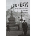 George Seferis: Waiting for the Angel: A Biography