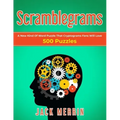 Scramblegrams: A New Kind Of Word Puzzle That Cryptograms Fans Will Love, 500 Puzzles