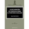 La Reclamación de Venezuela Sobre El Territorio Esequibo