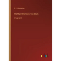 The Man Who Knew Too Much: in large print