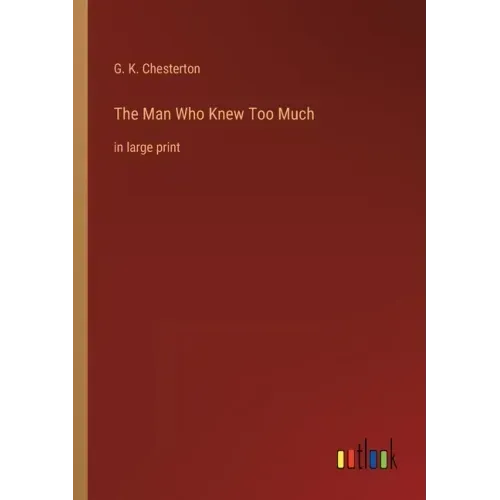 The Man Who Knew Too Much: in large print