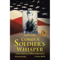 Comes a Soldier's Whisper: A Collection of Wartime Letters with Reflection and Hope for the Future