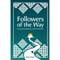 Followers of the Way: Ancient discipleship for modern Christians