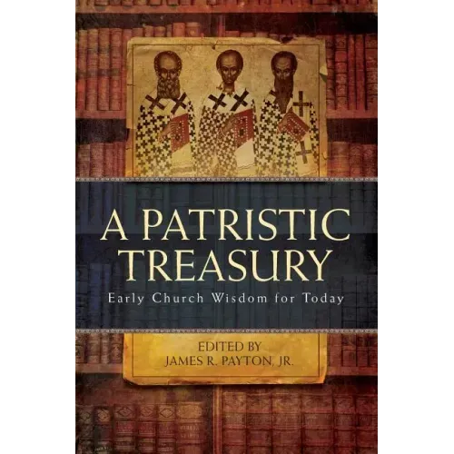 Patristic Treasury: Early Church Wisdom for Today
