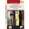 EL DERECHO CONSTITUCIONAL A LA DESOBEDIENCIA CIVIL. Estudios: Aplicación e interpretación del artículo 350 de la Constitución de Venezuela de 1999