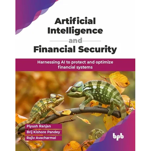 Artificial Intelligence and Financial Security: Harnessing AI to protect and optimize financial systems (English Edition)
