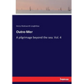 Outre-Mer: A pilgrimage beyond the sea. Vol. 4
