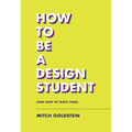 How to Be a Design Student (and How to Teach Them)