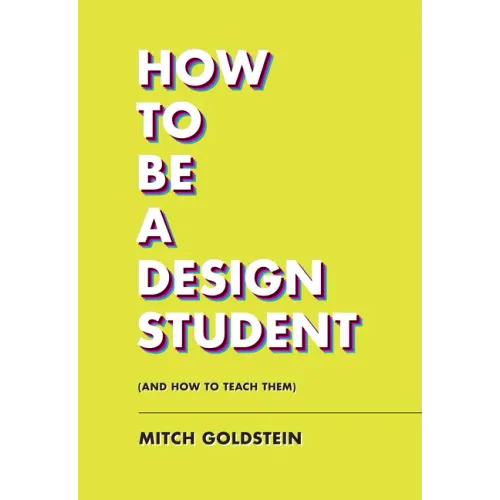 How to Be a Design Student (and How to Teach Them)