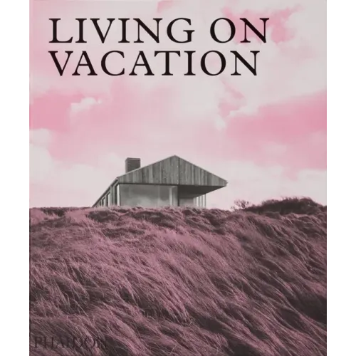 Living on Vacation: Contemporary Houses for Tranquil Living