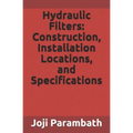 Hydraulic Filters: Construction, Installation Locations, and Specifications