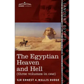 The Egyptian Heaven and Hell (Three Volumes in One): The Book of the Am-Tuat; The Book of Gates; And the Egyptian Heaven and Hell