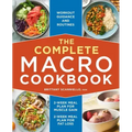 The Complete Macro Cookbook: 2-Week Meal Plan for Muscle Gain, 2-Week Meal Plan for Fat Loss, Workout Guidance and Routines