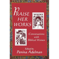 Praise Her Works: Conversations with Biblical Women