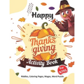 Happy Thanksgiving Activity Book for Kids: Thanksgiving gift for Happy Thanksgiving Day A Beautiful Activity Book For Kids or Teens with Thanksgiving