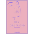 Hey, Girlfriend: Quote Book