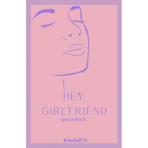 Hey, Girlfriend: Quote Book