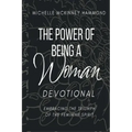 The Power of Being a Woman Devotional: Embracing the Triumph of the Feminine Spirit