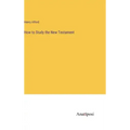 How to Study the New Testament