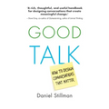 Good Talk: How to Design Conversations That Matter