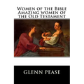 Women of the Bible Amazing women of the Old Testament
