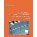 Quick Start to Programming in Siemens Step 7 (TIA Portal), 2nd Edition