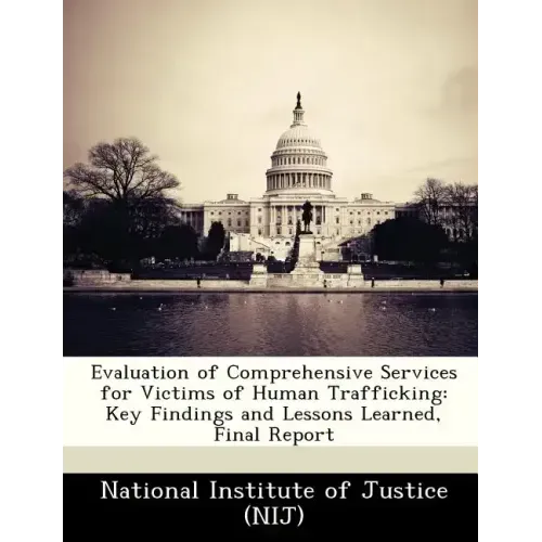 Evaluation of Comprehensive Services for Victims of Human Trafficking: Key Findings and Lessons Learned, Final Report