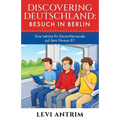 Discovering Deutschland: A Story-Based German Reader for Intermediate Learners (B1)