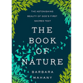 The Book of Nature: The Astonishing Beauty of God's First Sacred Text