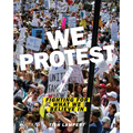 We Protest: Fighting for What We Believe in