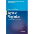 Against Plagiarism: A Guide for Editors and Authors